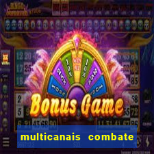 multicanais combate ao vivo